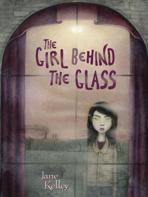 Title details for The Girl Behind the Glass by Jane Kelley - Available